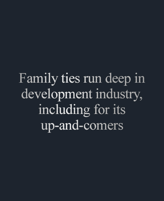 Family ties run deep in development industry, including for its up-and-comers